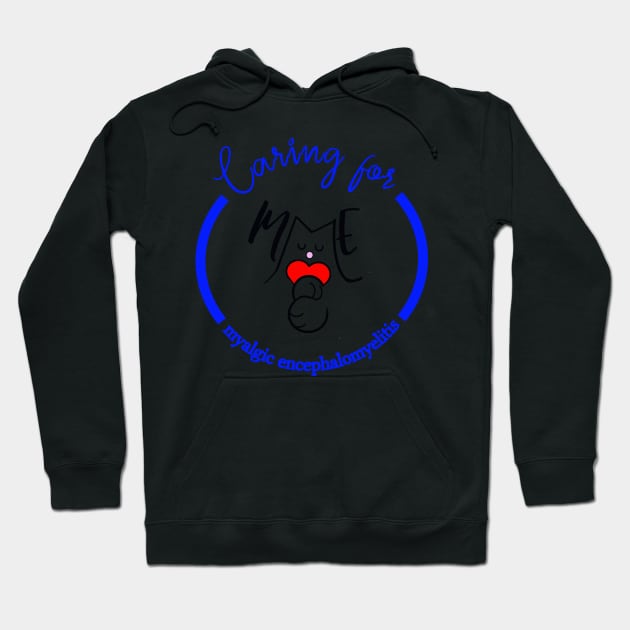 CARING FOR ME MYALGIC ENCEPHALOMYELITIS CFS CHRONIC ILLNESS AWARENESS BLUE Hoodie by MarniD9